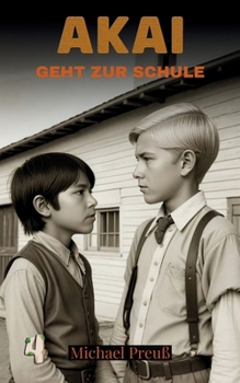 Akai geht zur Schule (Akai - Geschichten eines Apachenjungen) (German Edition)