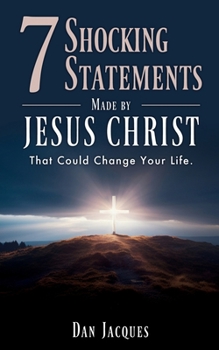 Paperback 7 Shocking Statements Made by JESUS CHRIST: That Could Change Your Life. Book