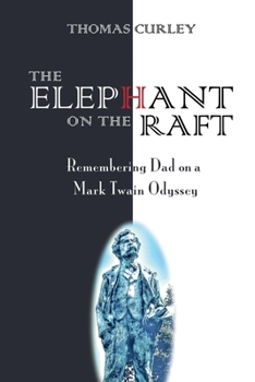 Paperback The Elephant on the Raft: Remembering Dad on a Mark Twain Odyssey Book