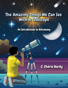 Paperback The Amazing Things We Can See With A Telescope: An Introduction to Astronomy Book