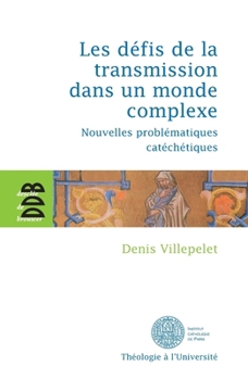 Paperback Les défis de la transmission dans un monde complexe: Nouvelles problématiques catéchétiques [French] Book