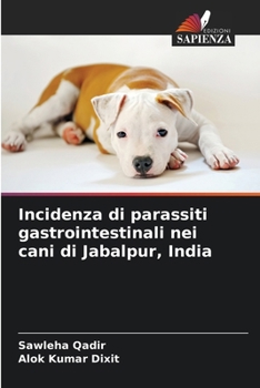 Paperback Incidenza di parassiti gastrointestinali nei cani di Jabalpur, India [Italian] Book