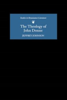 The Theology of John Donne (Studies in Renaissance Literature)