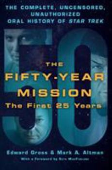 Hardcover The Fifty-Year Mission: The Complete, Uncensored, Unauthorized Oral History of Star Trek: The First 25 Years Book