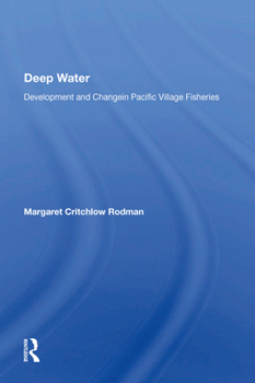 Paperback Deep Water: Development and Change in Pacific Village Fisheries Book