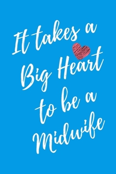 It Takes a Big Heart to be a Midwife: Nurse Midwife Journal For Gift - Light Blue Notebook For Men Women - Ruled Writing Diary - 6x9 100 pages