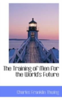 Paperback The Training of Men for the World's Future Book