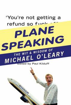 Hardcover Plane Speaking: The Wit and Wisdom of Michael O'Leary Book