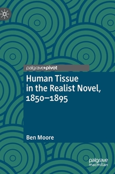 Hardcover Human Tissue in the Realist Novel, 1850-1895 Book