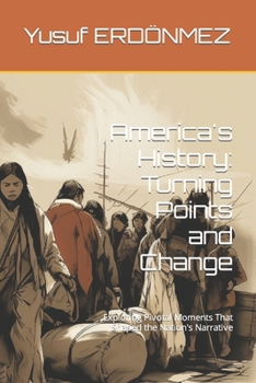Paperback America's History: Turning Points and Change: Exploring Pivotal Moments That Shaped the Nation's Narrative Book
