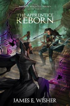 The Apprentice Reborn (The Immortal Apprentice Trilogy)