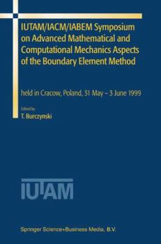 Paperback Iutam/Iacm/Iabem Symposium on Advanced Mathematical and Computational Mechanics Aspects of the Boundary Element Method: Held in Cracow, Poland, 31 May Book