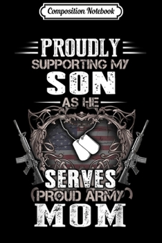 Composition Notebook: Supporting My Son As He Serves Proud Army Mom  Journal/Notebook Blank Lined Ruled 6x9 100 Pages