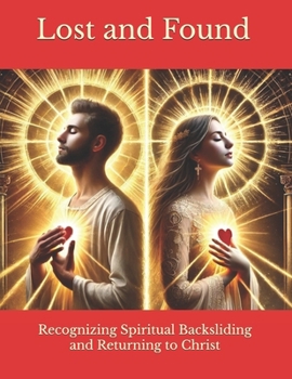 Paperback Lost and Found: Recognizing Spiritual Backsliding and Returning to Christ Book