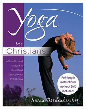 Paperback Yoga for Christians: A Christ-Centered Approach to Physical and Spiritual Health Book