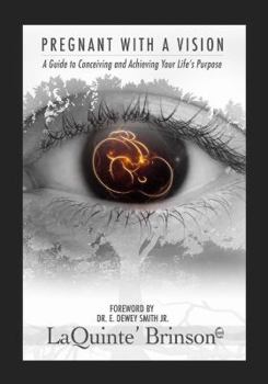 Paperback Pregnant With A Vision: A Guide to Conceiving and Achieving Your Life's Purpose Book