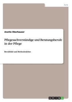 Paperback Pflegesachverständige und Beratungsberufe in der Pflege: Berufsbild und Methodenlehre [German] Book
