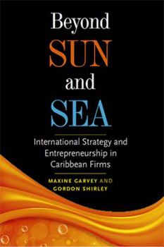 Paperback Beyond Sun and Sea: International Strategy and Entrepreneurship in Caribbean Firms Book