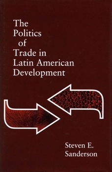 Paperback The Politics of Trade in Latin American Development Book