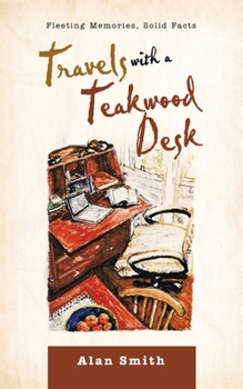 Paperback Travels with a Teakwood Desk: Fleeting Memories, Solid Facts Book