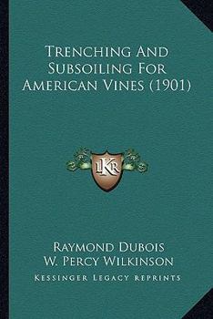 Paperback Trenching And Subsoiling For American Vines (1901) Book