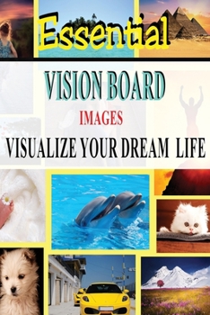 Paperback Essential Vision Board Images - Visualize Your Dream Life Book