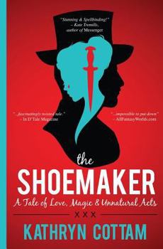 Paperback The Shoemaker: A Tale of Love, Magic and Unnatural Acts Book