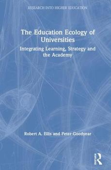 Hardcover The Education Ecology of Universities: Integrating Learning, Strategy and the Academy Book