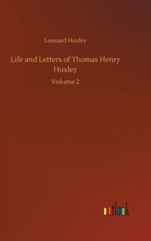 Hardcover Life and Letters of Thomas Henry Huxley: Volume 2 Book