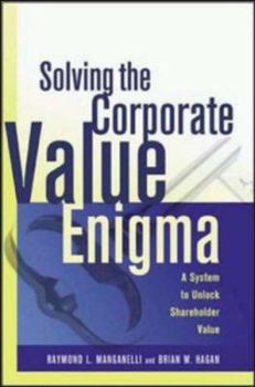 Hardcover Solving the Corporate Value Enigma: A System to Unlock Shareholder Value Book