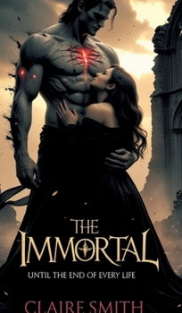 Hardcover The Immortal: Until the End of Every Life Book