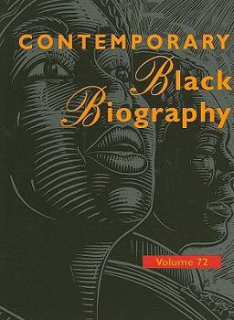 Contemporary Black Biography, Volume 72 - Book  of the Contemporary Black Biography