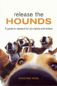 Paperback Release the Hounds: A Guide to Research for Journalists and Writers Book