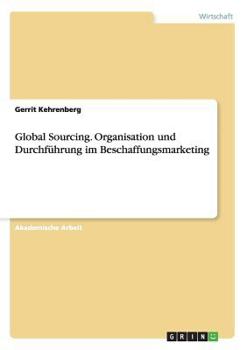 Paperback Global Sourcing. Organisation und Durchführung im Beschaffungsmarketing [German] Book