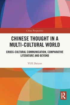 Paperback Chinese Thought in a Multi-cultural World: Cross-Cultural Communication, Comparative Literature and Beyond Book