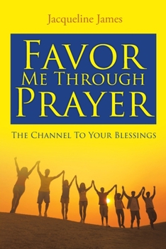 Paperback Favor Me Through Prayer: The Channel To Your Blessings Book