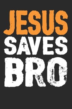 Paperback Jesus Saves Bro: (6x9 Journal): College Ruled Lined Writing Notebook, 120 Pages Book