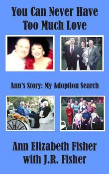 Paperback You Can Never Have Too Much Love: Ann's Story: My Adoption Search Book