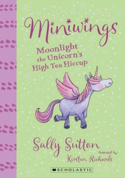 Paperback Miniwings 6: Moonlight the Unicorn's High Tea Hiccup (Miniwings) Book