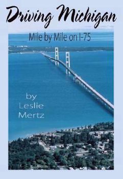 Paperback Driving Michigan: Mile by Mile on I-75 Book