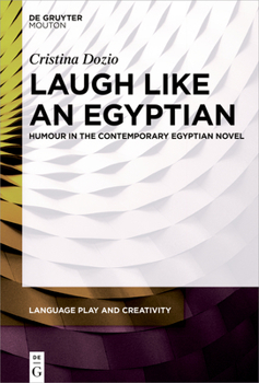 Hardcover Laugh Like an Egyptian: Humour in the Contemporary Egyptian Novel Book