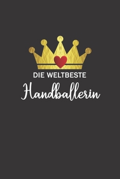 Die weltbeste Handballerin: Notizbuch / Skizzenbuch / Tagebuch - A5 120 Seiten punktiert / Punkteraster -  Geschenk Handball Geschenkidee (German Edition)