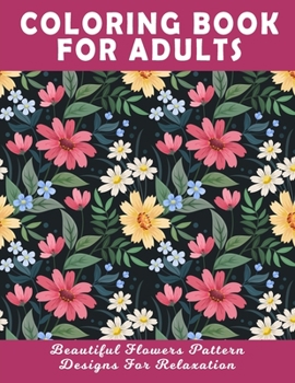 Paperback Coloring Book For Adults: Beautiful Flowers Designs For Relaxation Book