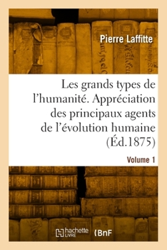 Paperback Les Grands Types de l'Humanité. Volume 1 [French] Book