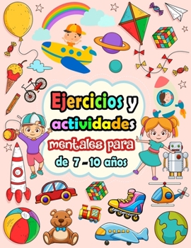 Paperback Ejercicios y actividades mentales para niños de 7-10 años: Rompecabezas para niños - Sudoku (4×4, 6×6, 9×9), Laberintos, Tic tac toe, Dibujar, páginas [Spanish] Book