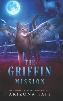The Griffin Mission - Book #0 of the Griffin Sanctuary