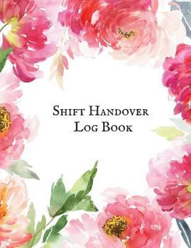 Paperback Shift Handover Logbook: Work Shift Management Logbook Daily Staff Communication Record Note Pad Shift Handover Organizer for Recording Duty Ch Book