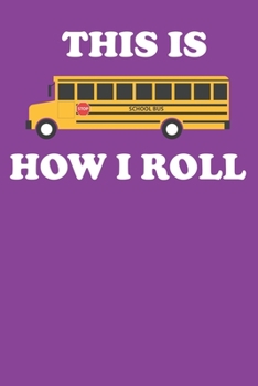 Paperback This Is How I Roll: School Bus Notebook College Ruled Lined Book