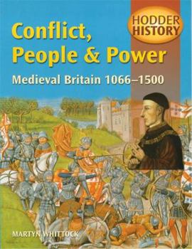 Paperback Conflict, People and Power: Medieval Britain 1066-1500 Book