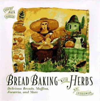 Hardcover Bread Baking with Herbs: Breads, Muffins, Focaccia, and More Book
